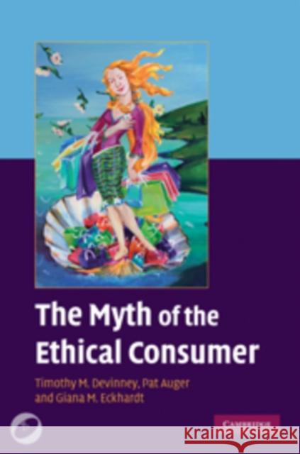 the myth of the ethical consumer  DeVinney, Timothy M. 9780521766944 Cambridge University Press - książka