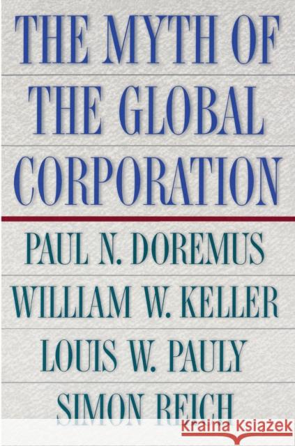 The Myth of the Global Corporation Paul N. Doremus William W. Keller Louis W. Pauly 9780691010076 Princeton University Press - książka