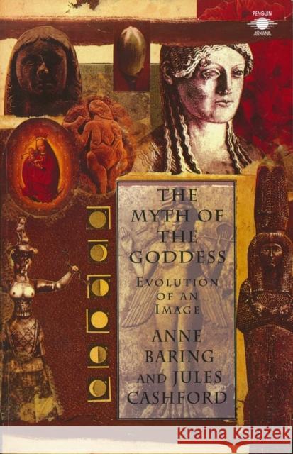 The Myth of the Goddess: Evolution of an Image Jules Cashford 9780140192926 Penguin Books Ltd - książka
