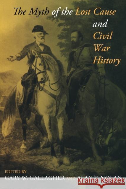 The Myth of the Lost Cause and Civil War History Gary W. Gallagher Alan T. Nolan 9780253222664 Not Avail - książka