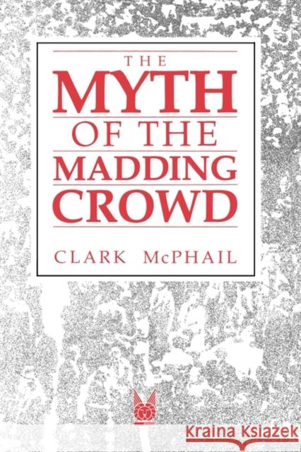 The Myth of the Madding Crowd Clark McPhail 9780202303758 Aldine - książka
