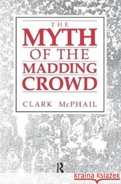 The Myth of the Madding Crowd Clark McPhail 9781138536944 Routledge - książka