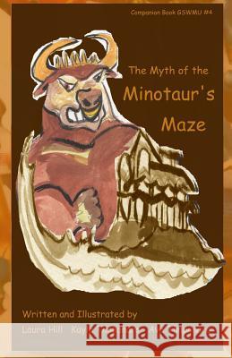 The Myth of The Minotaur's Maze: Companion Book GSWMU #4 Timpanaro, Kayla M. 9781492251187 Createspace - książka