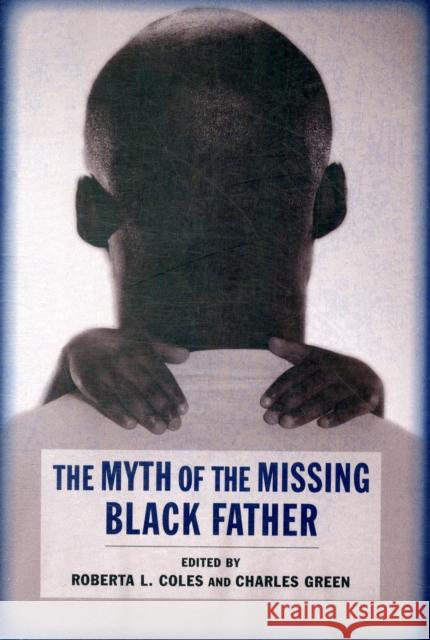 The Myth of the Missing Black Father Roberta Coles Charles Green 9780231143530 Columbia University Press - książka