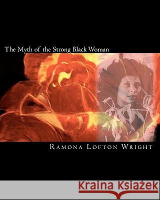 The Myth of the Strong Black Woman Mrs Ramona Lofton Wright 9781456476250 Createspace - książka