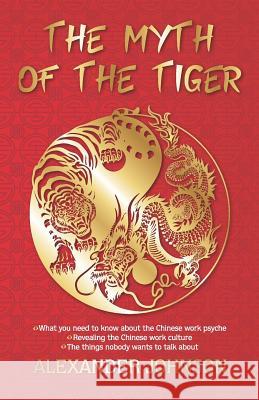The Myth of the Tiger: What You Need to Know about the Chinese Work Psyche Alexander Johnson 9780620791687 Alexander Johnson - książka