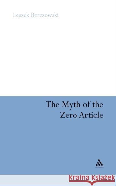 The Myth of the Zero Article Leszek Berezowski 9781441185136 CONTINUUM PUBLISHING CORPORATION - książka