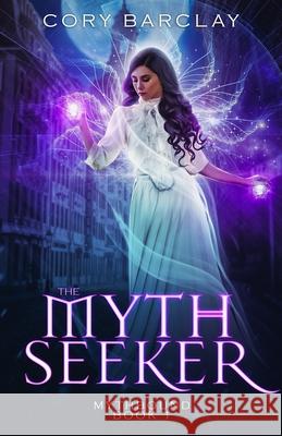 The Myth Seeker Cory Barclay 9781727643725 Createspace Independent Publishing Platform - książka