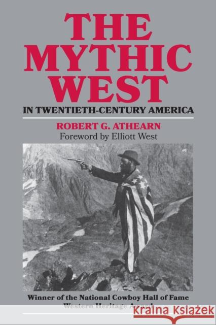 The Mythic West in Twentieth-Century America Athearn, Robert G. 9780700603770 University Press of Kansas - książka