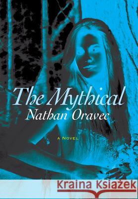The Mythical Nathan Oravec, Stephen Hall 9781733918503 Bloodline Publishers - książka
