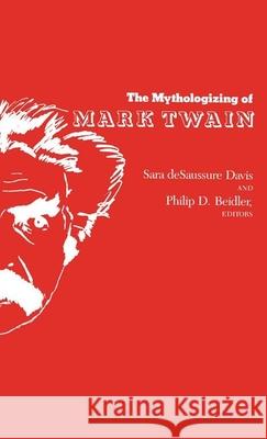 The Mythologizing of Mark Twain Davis, Sara 9780817302016 University of Alabama Press - książka