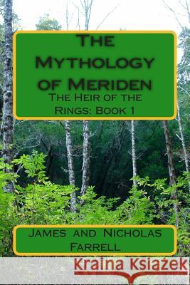 The Mythology of Meriden: The Heir of the Rings: Book 1 James Farrell Nicholas Farrell 9781511418560 Createspace - książka