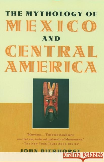 The Mythology of Mexico and Central America John Bierhorst 9780195146202 Oxford University Press, USA - książka