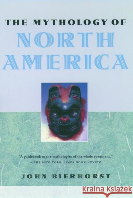 The Mythology of North America John Bierhorst 9780195146226 Oxford University Press, USA - książka