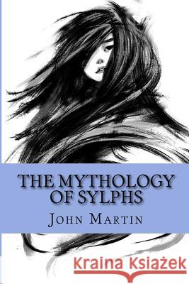 The Mythology of Sylphs John Martin 9780615944210 John Martin - książka