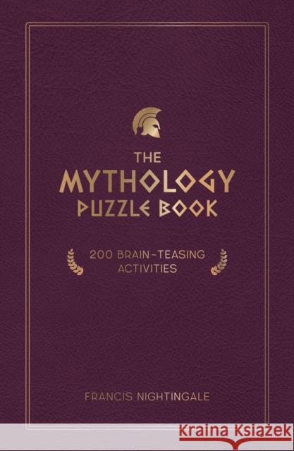 The Mythology Puzzle Book: Brain-Teasing Puzzles, Games and Trivia Francis Nightingale 9781837991624 Octopus Publishing Group - książka