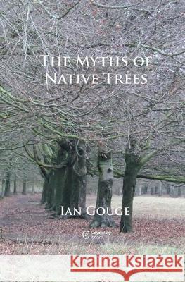 The Myths of Native Trees Ian Gouge 9781916289901 Coverstory Books - książka