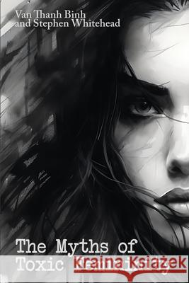 The Myths of Toxic Femininity Van Thanh Binh Stephen Whitehead 9781837919413 Acorn Books - książka