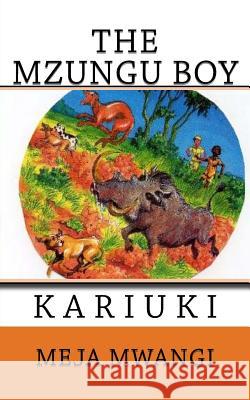 The Mzungu Boy Meja Mwangi 9781548576325 Createspace Independent Publishing Platform - książka