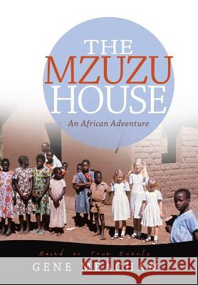 The Mzuzu House: An African Adventure Gene Meacham 9781512700220 WestBow Press - książka