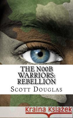 The N00b Warriors: Rebellion: Book Two Scott Douglas 9781480100572 Createspace - książka