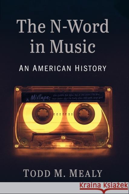 The N-Word in Music: An American History Mealy, Todd M. 9781476687063 McFarland & Co  Inc - książka