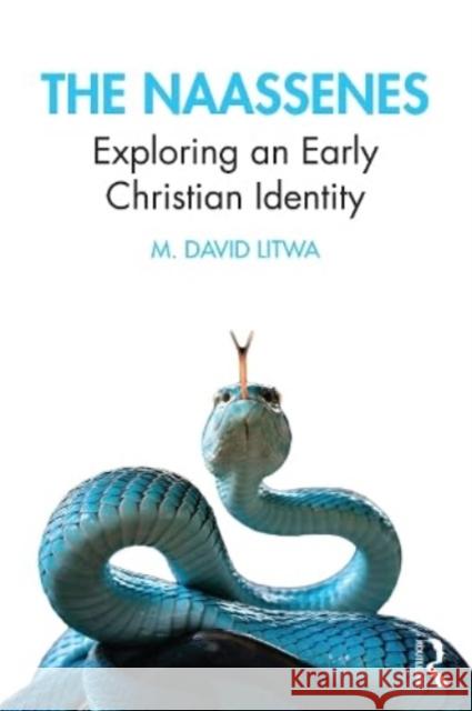 The Naassenes: Exploring an Early Christian Identity M. David Litwa 9781032587516 Taylor & Francis Ltd - książka
