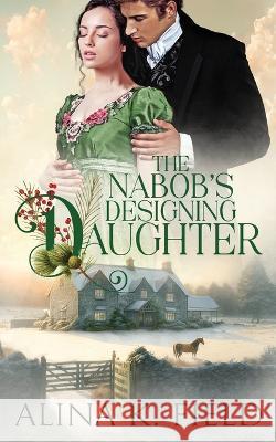 The Nabob's Designing Daughter Alina K Field 9781944063429 Havenlock Press - książka