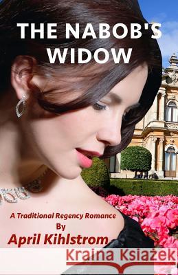 The Nabob's Widow April Kihlstrom 9781511715904 Createspace - książka