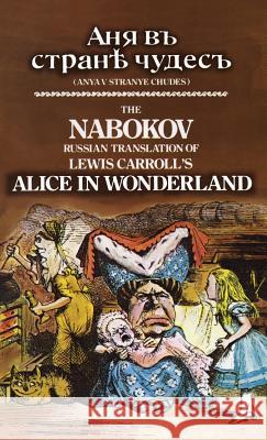 The Nabokov Russian Translation of Lewis Carroll's Alice in Wonderland: Anya V Stranye Chudes Lewis Carroll Vladimir Nabokov 9780486784885 Dover Publications - książka