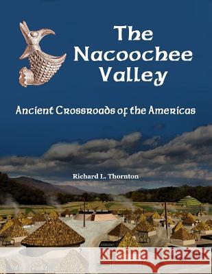 The Nacoochee Valley, Ancient Crossroads of the Americas Richard Thornton 9781365441431 Lulu.com - książka