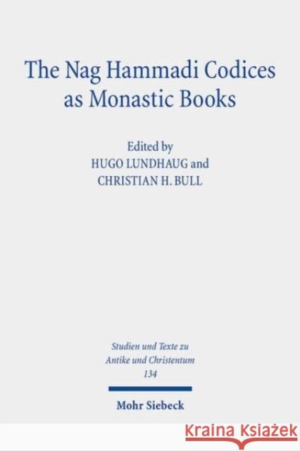 The Nag Hammadi Codices as Monastic Books Hugo Lundhaug Christian H. Bull 9783161622328 Mohr Siebeck - książka