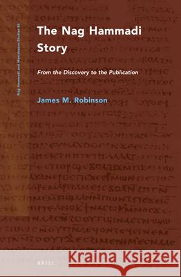 The Nag Hammadi Story (2 Vols.): From the Discovery to the Publication James M. Robinson 9789004262515 Brill Academic Publishers - książka