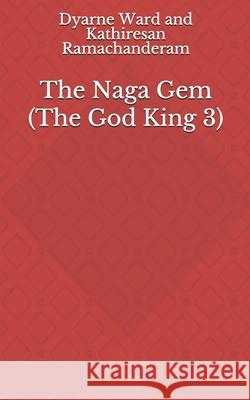 The Naga Gem Dyarne Jessica Ward Kathiresan Ramachanderam 9781655732621 Independently Published - książka