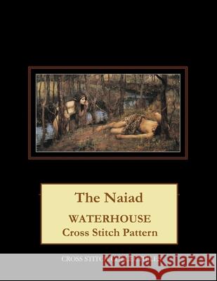 The Naiad: Waterhouse Cross Stitch Pattern Cross Stitch Collectibles Kathleen George 9781724752581 Createspace Independent Publishing Platform - książka