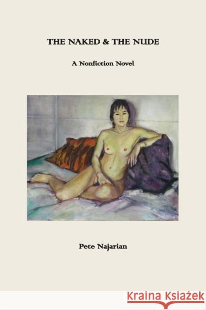 The Naked & The Nude: A Nonfiction Novel Pete Najarian 9781587903953 Regent Press - książka