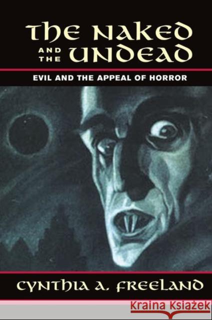 The Naked and the Undead: Evil and the Appeal of Horror Freeland, Cynthia 9780367318741 Taylor and Francis - książka