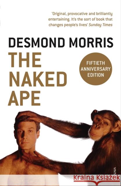 The Naked Ape: A Zoologist's Study of the Human Animal Desmond Morris 9780099482017 Vintage Publishing - książka