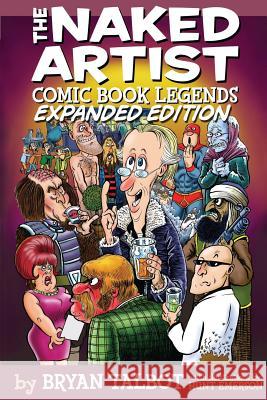 The Naked Artist: Comic Book Legends - Expanded Edition Bryan Talbot Hunt Emerson 9781500896157 Createspace - książka