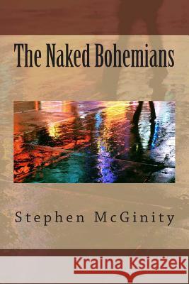 The Naked Bohemians MR Stephen McGinity 9781495474606 Createspace - książka