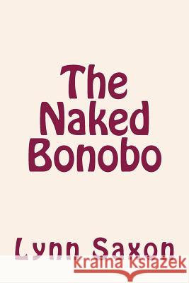 The Naked Bonobo Lynn Saxon 9781523945511 Createspace Independent Publishing Platform - książka