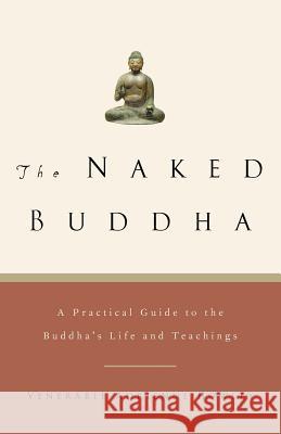 The Naked Buddha: A Practical Guide to the Buddha's Life and Teachings Adrienne Howley 9781569244326 Marlowe & Company - książka