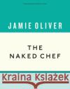 The Naked Chef Jamie Oliver 9781405933513 Penguin Books Ltd