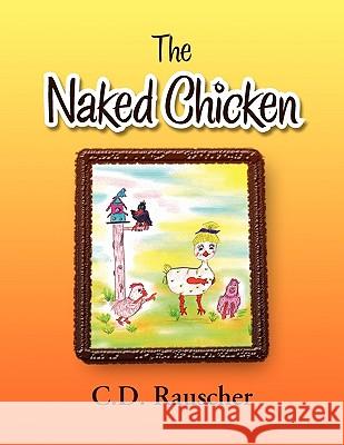 The Naked Chicken Rauscher C 9781441571502 Xlibris Corporation - książka