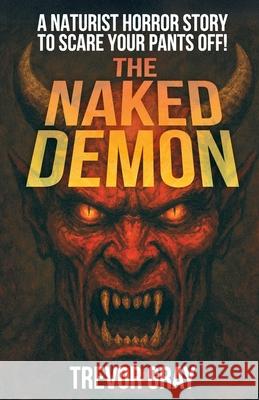 The Naked Demon Trevor Gray 9781843967033 True Will Publishing - książka