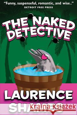 The Naked Detective MR Laurence Shames 9781508476023 Createspace - książka