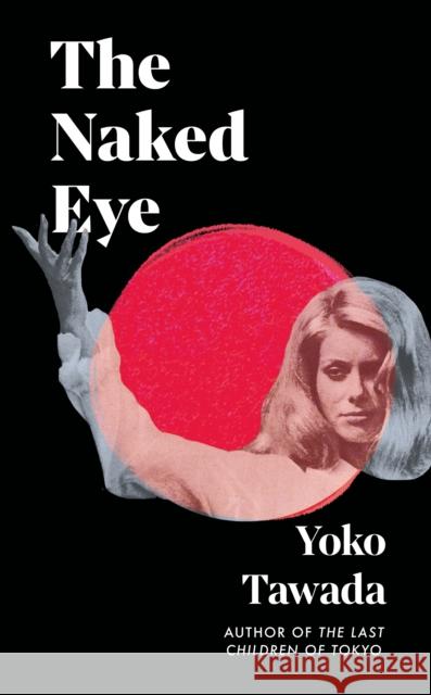 The Naked Eye Yoko Tawada 9781803511719 Granta Books - książka