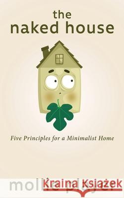The Naked House: Five Principles for a Minimalist Home Mollie Player 9784867509333 Next Chapter - książka