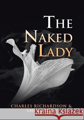The Naked Lady Charles Richardson, Amira Kidd 9781543440850 Xlibris - książka