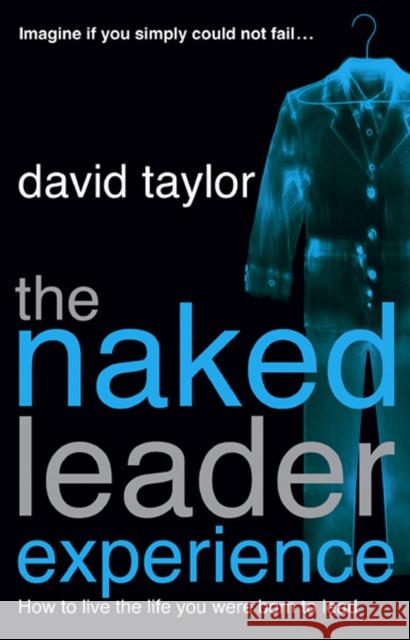 The Naked Leader Experience David Taylor 9780553816471 TRANSWORLD PUBLISHERS LTD - książka